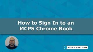 MCPS Parent Academy To Go: How to Sign In to a MCPS Chromebook