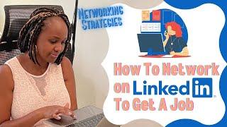 How To Network on Linkedin to Get A Job, Get Interviews, Build Relationships, Make Friends !