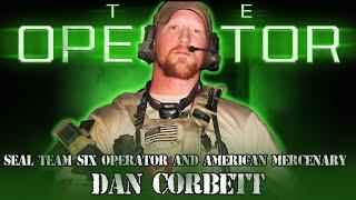 99 | SEAL Team Six Operator and American Mercenary Dan Corbett | The Operator Podcast