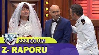 Güldür Güldür Show 222.Bölüm | Z- Raporu