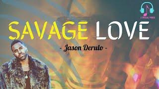 Savage Love (Lyrics) - Jason Derulo - [Lyrical Vibes]