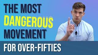 The Most DANGEROUS Movement for Over-Fifties!