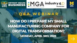 DMB LIVE - HOW DO I PREPARE MY SMALL MANUFACTURING COMPANY FOR DIGITAL TRANSFORMATION?