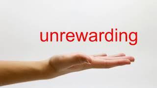 How to Pronounce unrewarding - American English