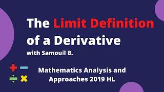 The Limit Definition of a Derivative with Samouil B. - Mathematics Analysis and Approaches 2019 HL