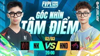 GÓC NHÌN TÂM ĐIỂM: NK - HND | 20:00 02/03 | FVPL SPRING 2025