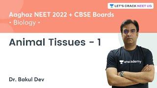 Animal Tissues - 1 | NEET 2022 | Lets Crack NEET UG | Dr. Bakul Dev