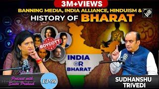 EP-98 | Media Ban, India Vs Bharat, Dynasts in Politics, Hindutva & History with Sudhanshu Trivedi