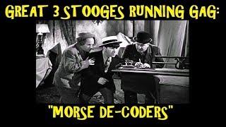 Great 3 Stooges Running Gag: "Morse De-Coders"