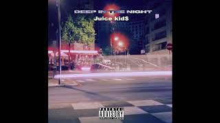 Juice Kid$ - Deep in the Night