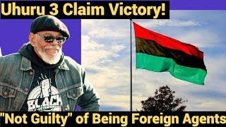 Live #792 - Uhuru 3 Claim Victory! "Not Guilty" of Being Foreign Agents