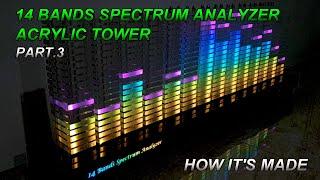 14 Band Spectrum Analyzer Part.3  | Acrylic Tower