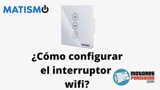 ¿Cómo configurar el interruptor wifi para persianas MATISMO?