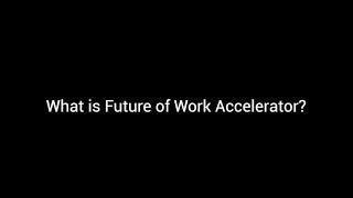 What is a Future of Work Accelerator (FOWA)?