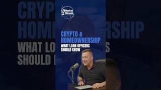 Crypto & Homeownership: What Loan Officers Should Know