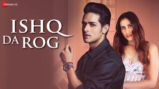 Ishq Da Rog - Priyank Sharma, Sonnalli Seygall, Saurabh S Rajput| Stebin Ben |Asad Khan|Raqueeb Alam