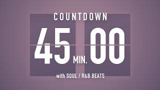 45 Minutes Countdown Timer Flip Clock / +SOUL R&B Beats  + Bells 