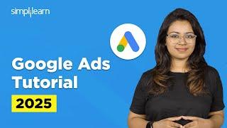 How To Use Google Ads? | Google Ads Tutorial 2025 | Google Ads For Beginners | Simplilearn