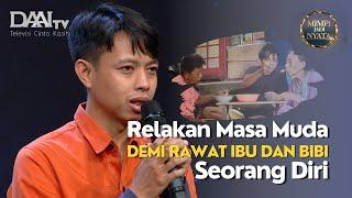 Relakan Masa Muda Demi Rawat Ibu dan Bibi Seorang Diri (Part 1) | Mimpi Jadi Nyata DAAI TV