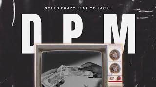 SOLED CRAZY c/ YO JACK - D.P.M (Prod:ynkrecords & ice trap)