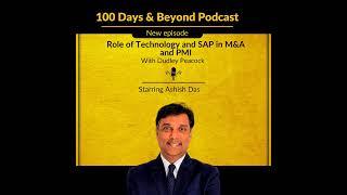 Role of Technology and SAP in M&A and PMI starring Ashish Das - 100 Days & Beyond