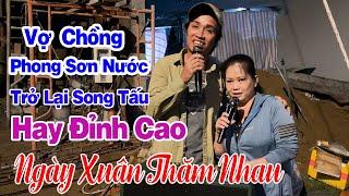 Vợ Chồng PHONG SƠN NƯỚC Nghèo Nhưng Rất Hạnh Phúc / Ngày Xuân Thăm Nhau / NGỌC ĐIỆP