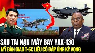 Bất Ngờ Mỹ Bàn Giao T-6C Sau Tai Nạn Máy Bay Yak-130 | Lịch Sử Quân Sự