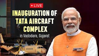 LIVE: PM Shri Narendra Modi attends inauguration of TATA Aircraft Complex in Vadodara, Gujarat