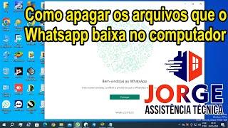 Como apagar os arquivos que o Whatsapp baixa no computador