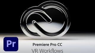 What's New: VR Workflows in Premiere Pro (June 2016) | Adobe Creative Cloud