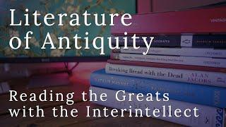 Literature of Antiquity - "Reading the Greats" with the Interintellect