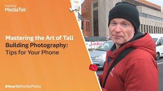 Capturing Spectacular Tall Building Photos | Smartphone Photography Tricks