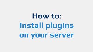 How to: Install plugins on your server