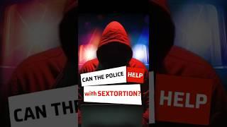 Can The Police Help With Sextortion? #shorts #sextortion #onlinethreats #cybersecurity #blackmail