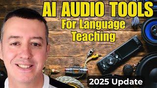 AI Audio Tools For Language Teachers- Game Changers