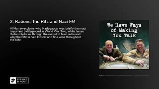 2. Rations, the Ritz and Nazi FM