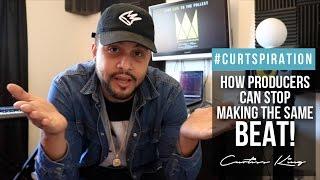 How Music Producers Can STOP Making The SAME BEAT! #Curtspiration