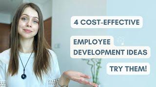 4 Cost-Effective Employee Development Ideas