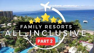 15 Best Family All Inclusive Family Resorts in The World | Travel With Kids 2024