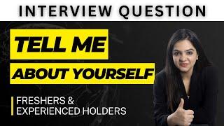 Interview Question - Tell Me About Yourself (Best Answer For Freshers & Experienced People)