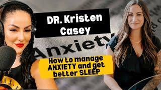 How to manage ANXIETY & get better SLEEP; Dr. Kristen Casey