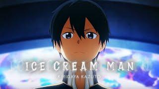 Kirito Edit / Ice Cream Man