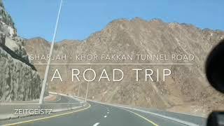 Road Trip : Sharjah - Khor Fakkan Tunnel Road