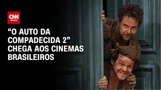 “O Auto da Compadecida 2” chega aos cinemas brasileiros | CNN NOVO DIA