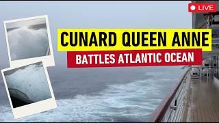 LIVE Cunard Queen Anne battling Atlantic Ocean waves