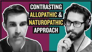 Contrasting Allopathic & Naturopathic Approach