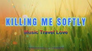 Killing Me Softly - Music Travel Love (Lyrics Video)