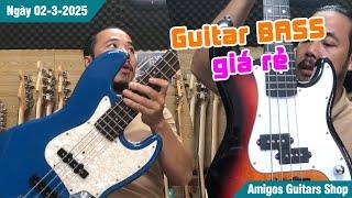 Guitar BASS giá rẻ không tưởng - chất lượng, đa dạng màu sắc | Ngày 02-3-2025 | Amigos Guitars Shop