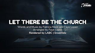 Let There Be The Church | LABC Ensemble