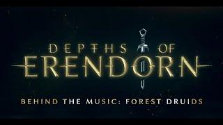 Depths Of Erendorn - Behind the Music: Forest Druids